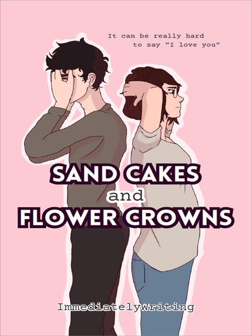 Title details for Sand Cakes and Flower Crowns by ImmediatelyWriting - Available